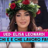 Uomini E Donne, Elisa Leonardi: Chi E' E Che Lavoro Fa!