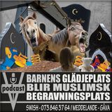 BARNENS GLÄDJEPLATS BLIR MUSLIMSK BEGRAVNINGSPLATS