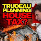 Justin Trudeau Wants To Tax Your House