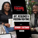 Vernon T. Bateman on Art, Resilience & Fighting for Freedom | Ep. 3