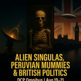 Alien Signals, Peruvian Mummies & British Politics | DCP Omnibus (Aug 19–21)