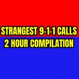 Strangest 9-1-1 Calls - 2 HOUR Compilation