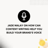 Jade Malay On How Can Content Writing Help You Build Your Brand’s Voice