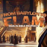 NTEB RADIO BIBLE STUDY: The Prophecy Of Elam, Persia And Modern-Day Iran