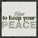 How to keep your peace [Morning Devo]