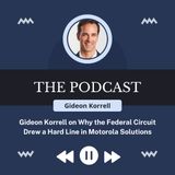 Gideon Korrell on Why the Federal Circuit Drew a Hard Line in Motorola Solutions