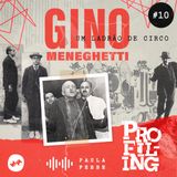 Um Ladrão de Circo: Gino Meneghetti