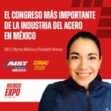 E003 El Congreso más Importante de la Industria del Acero en México, con Myrna Molina y Elizabeth Arenas