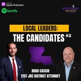 Local Leaders: The Candidates #2 | Brad Cascio - 21st JDC District Attorney Candidate
