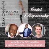 EP 213: Familial Entrepreneurship with George F, George III, and Ocean