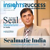 Insights Success Exclusive Interview With Umar Balwa – MD Of Sealmatic India