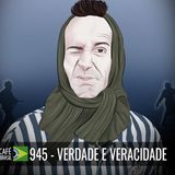 Café Brasil 945 - Verdade e veracidade