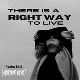 There is a Right Way to Live [Morning Devo]