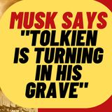 ELON MUSK Says "Tolkien Is Turning In His Grave" Over Rings Of Power
