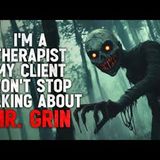 "I'm a therapist. My client won't stop talking about Mr. Grin" Creepypasta