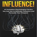 Influencia - 47 tácticas psicológicas prohibidas que puede utilizar para motivar - John McCoy