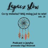 Co ty powiesz? Mój mózg już to wie!