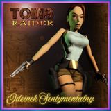 264. Tomb Raider (1996) – Odcinek nostalgiczny