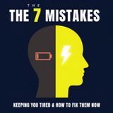 The 7 Mistakes Keeping You TIRED (And How to FIX Them NOW)