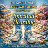 Episode 25 - Spiritual Hoarding