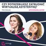 82 Wirtualna asystentka - jak ją wybrać i co delegować? Pola Sobczyk