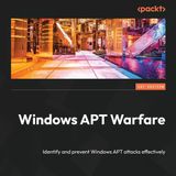 Windows APT Warfare: Identify and prevent Windows APT attacks effectively