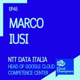 45. Marco Iusi (Head of Google Cloud Competence Center di NTT DATA Italia)