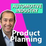 How Product Planning Works In Automotive Ep 77