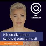 Jowita Michalska HR katalizatorem cyfrowej transformacji