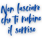 NON LASCIARE CHE TI RUBINO IL SORRISO di Giorgio La Marca