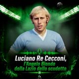 Luciano Re Cecconi, l’Angelo Biondo della Lazio dello scudetto