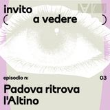 St. 2, Ep. 3 | Padova ritrova l'Altino