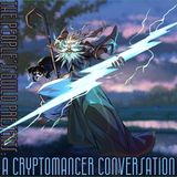 #78 A Cryptomancer Conversation