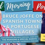 On Spanish Towns & Portuguese Villages - Bruce Joffe on Good Morning Portugal!