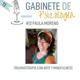 #13 Traumaterapia con Arte y Mindfulness -Entrevista a  Paula Moreno