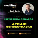 #142 | Hipnose para Atrair Concentração  | Lei da Atração | Odair Comin
