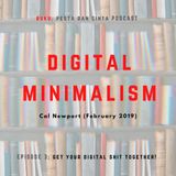 Digital Minimalism! Getting your (digital) shit together!