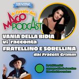Fratellino e Sorellina - Raccontata da Vania Della Bidia