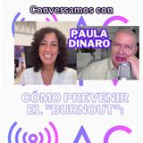 Cómo prevenir el "Burnout": Paula Dinaro