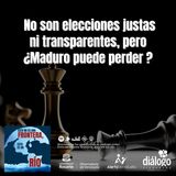 No son elecciones justas ni transparentes, pero ¿Maduro puede perder?