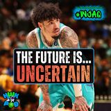 Is LaMelo Ball Running Out Of Time In Charlotte? (PLUS: WTF PELICANS?!)