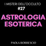 27. ASTROLOGIA ESOTERICA: cosa è? L'oroscopo evolutivo dell'ANIMA