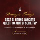 Stranger Things: cosa ci hanno lasciato questi 10 anni di serie tv?