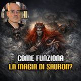 Come funziona la magia di Sauron?