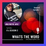 WHATs THE WORD Podcast S3 EP1 (IT'S SEASON 3)