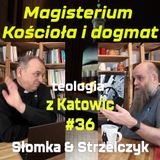 #36 Magisterium Kościoła i dogmat (Słomka & Strzelczyk)
