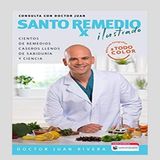 Consulta con Dr. Juan: El Dr. Juan nos trae sus remedios caseros de su libro “Santo Remedio.”