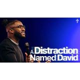 Michael Todd - A Distraction Named David __ Death To Distraction_ Week 5