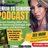 Natural Healing with CANNABIS & NUTRITION - Senior To Seniors Podcast with DEE MANI