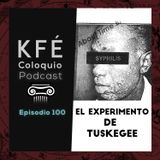 Los MACABROS EXPERIMENTOS de TUSKEGEE - Episodio # 100